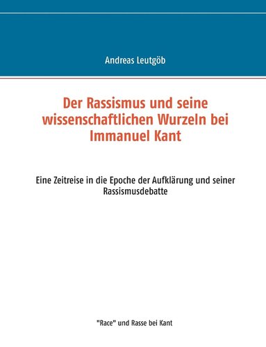 bokomslag Der Rassismus und seine wissenschaftlichen Wurzeln bei Immanuel Kant