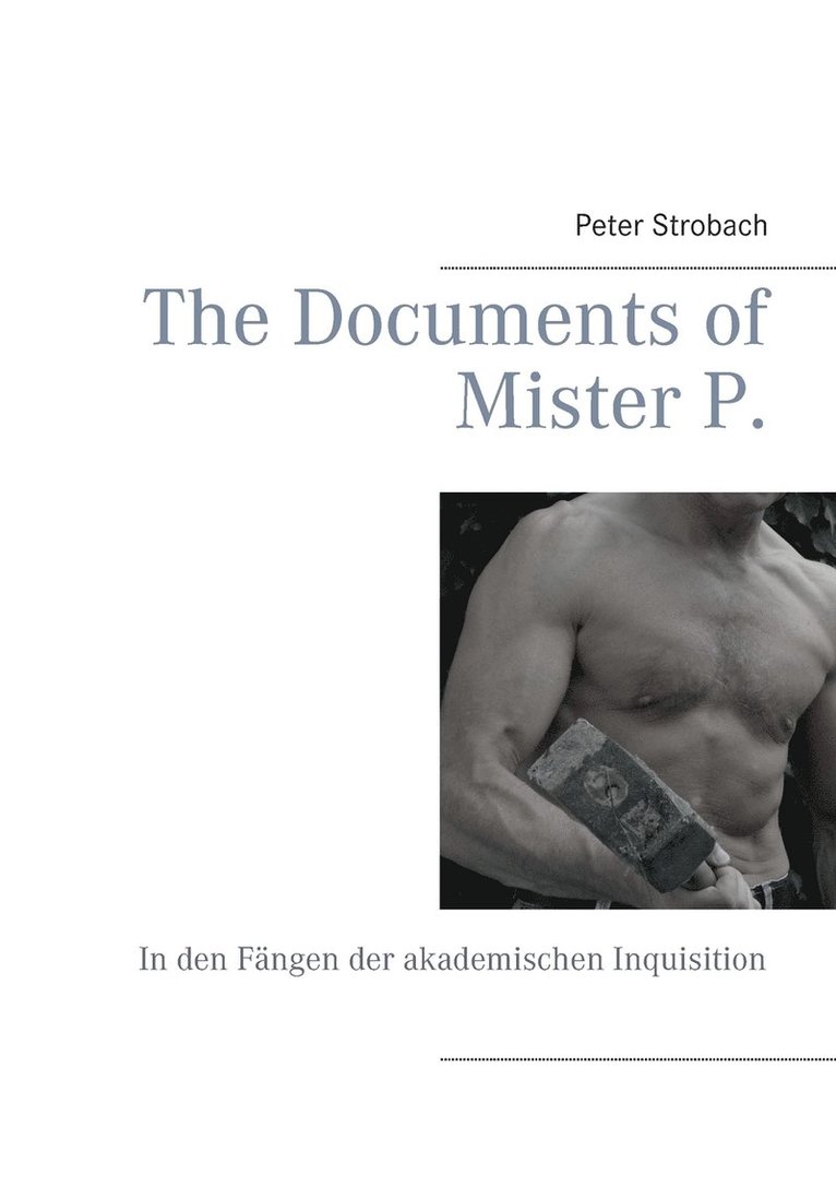 Peter Strobach - The Documents of Mister P., Häftad