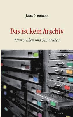 Das ist kein Arschiv 1