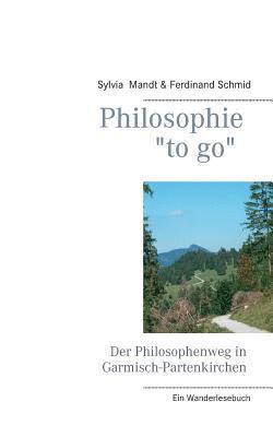 bokomslag Philosophie &quot;to go&quot;. Der Philosophenweg in Garmisch-Partenkirchen