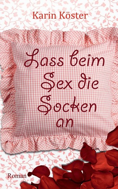 bokomslag Lass beim Sex die Socken an