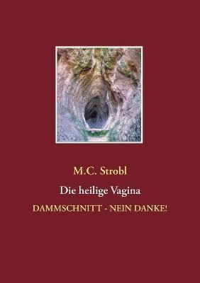 M C Strobl, M. C. Strobl, M.C. Strobl - heilige Vagina, Häftad