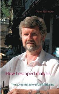 bokomslag How I escaped dialysis ...