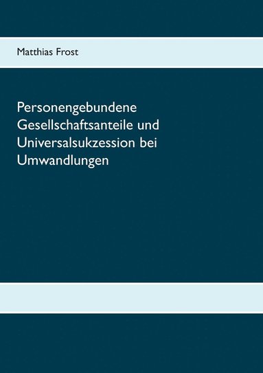 bokomslag Personengebundene Gesellschaftsanteile und Universalsukzession bei Umwandlungen