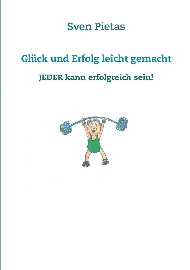 Glck und Erfolg leicht gemacht 1