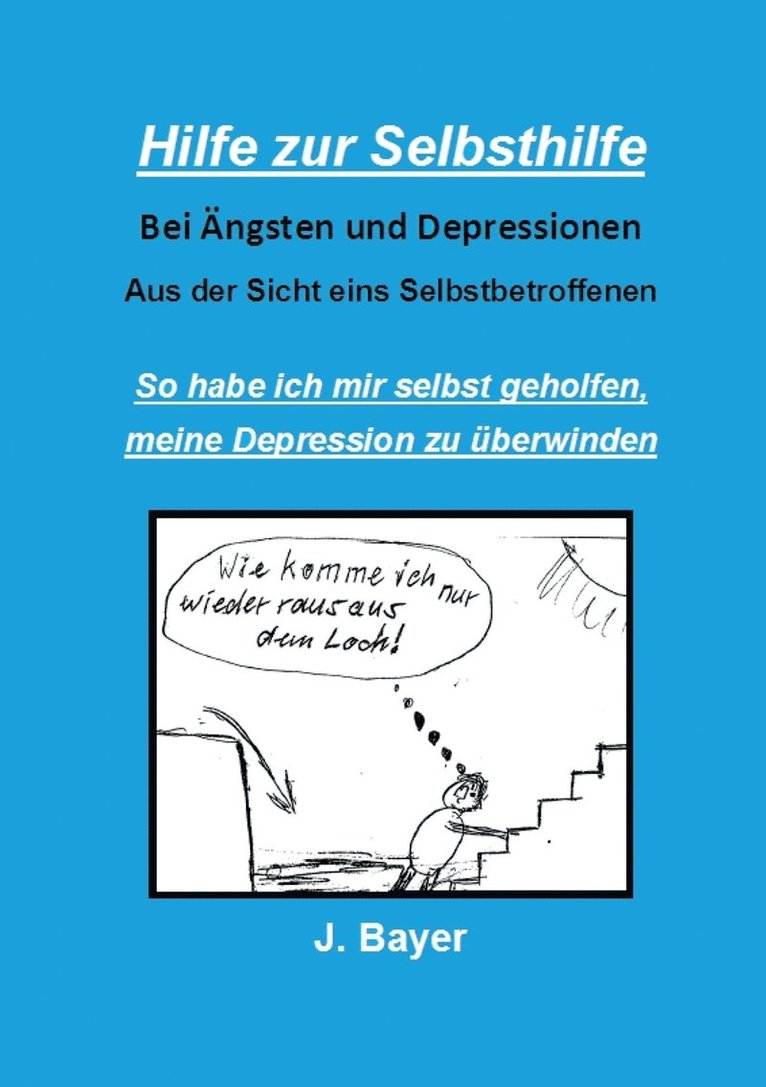 Hilfe zur Selbsthilfe bei AEngsten und Depressionen 1