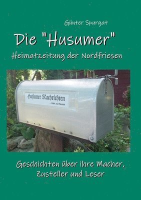 bokomslag Die &quot;Husumer&quot; - Heimatzeitung der Nordfriesen