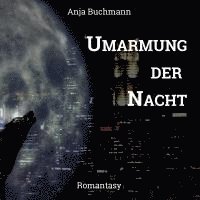Anja Buchmann - Umarmung der Nacht, Häftad