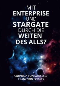 bokomslag Mit Enterprise und Stargate durch die Weiten des Alls?