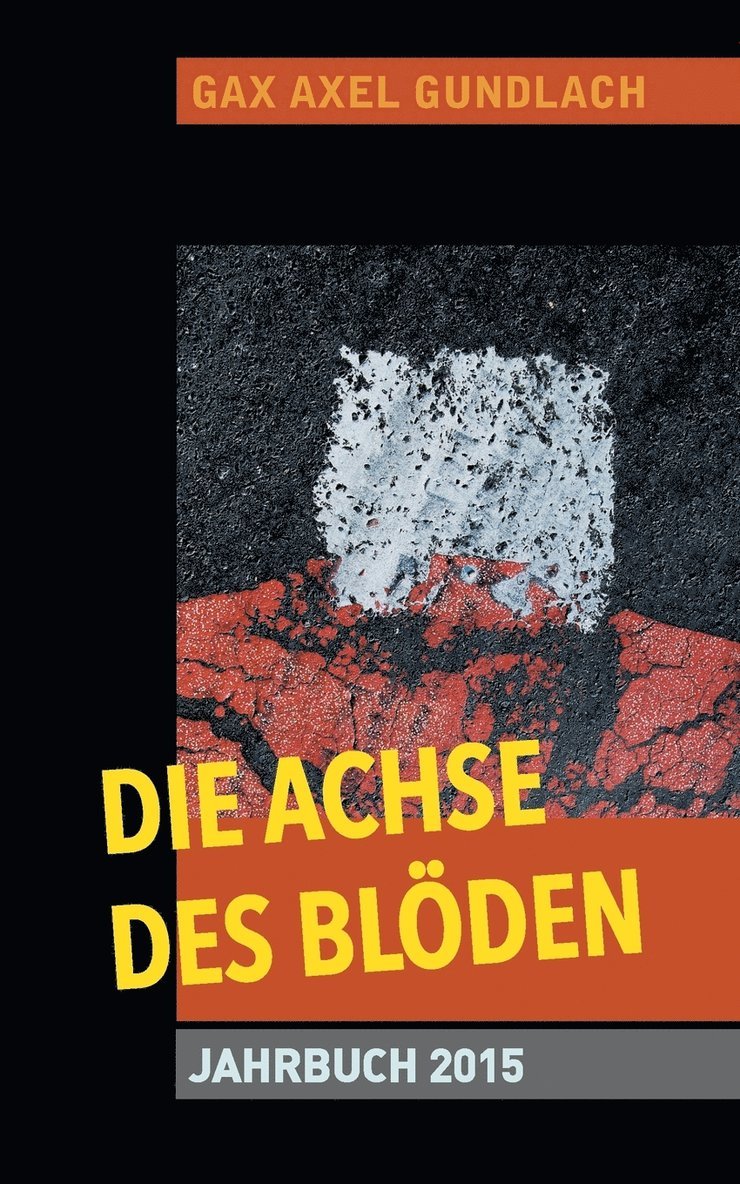 Gax Axel Gundlach, GAX Axel Gundlach - Achse des Blöden Jahrbuch 2015, Häftad