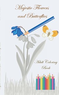bokomslag Majestic Flowers and Butterflies - Adult Coloring Book