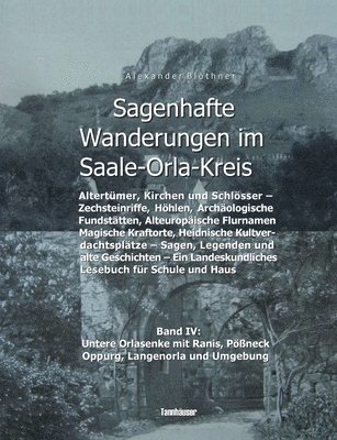 bokomslag Sagenhafte Wanderungen im Saale-Orla-Kreis - Schlsser, Hhenburgen, Rittergter, Kirchen, Keltische Orts- und Flurnamen, Zechsteinhhlen, Archologische Fundsttten, Magische Kraftorte,