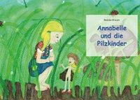 bokomslag Annabelle und die Pilzkinder