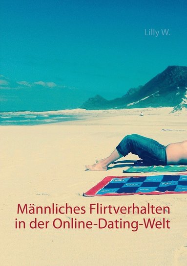 bokomslag Männliches Flirtverhalten in der Online-Dating-Welt