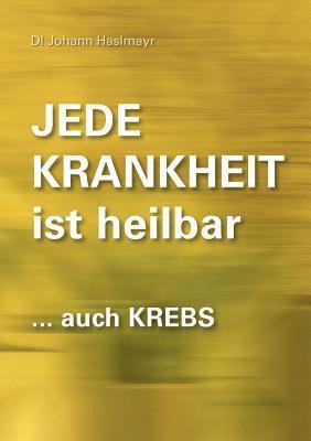 Jede Krankheit ist heilbar 1