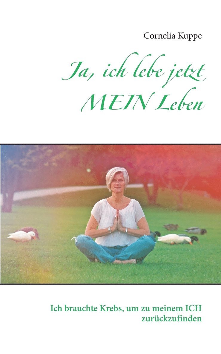 Cornelia Kuppe - Ja, ich lebe jetzt MEIN Leben, Häftad