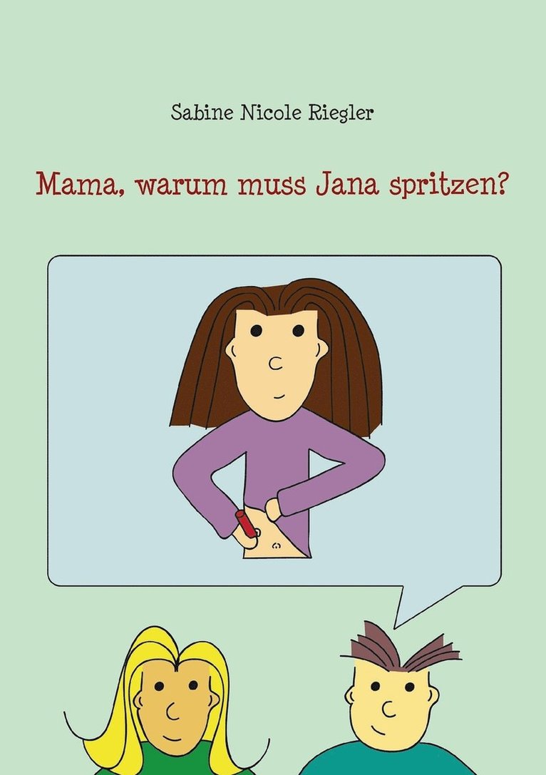 Mama, warum muss Jana spritzen? 1