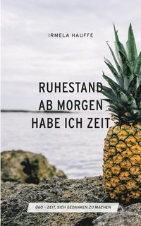 bokomslag Ruhestand - Ab morgen habe ich Zeit