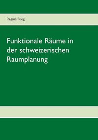 bokomslag Funktionale Rume in der schweizerischen Raumplanung