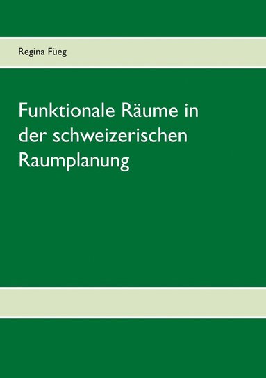 bokomslag Funktionale Räume in der schweizerischen Raumplanung