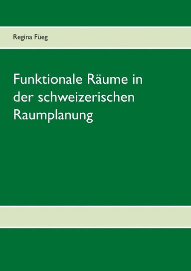 bokomslag Funktionale Rume in der schweizerischen Raumplanung