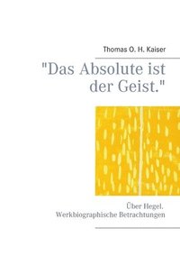 bokomslag Das Absolute ist der Geist.