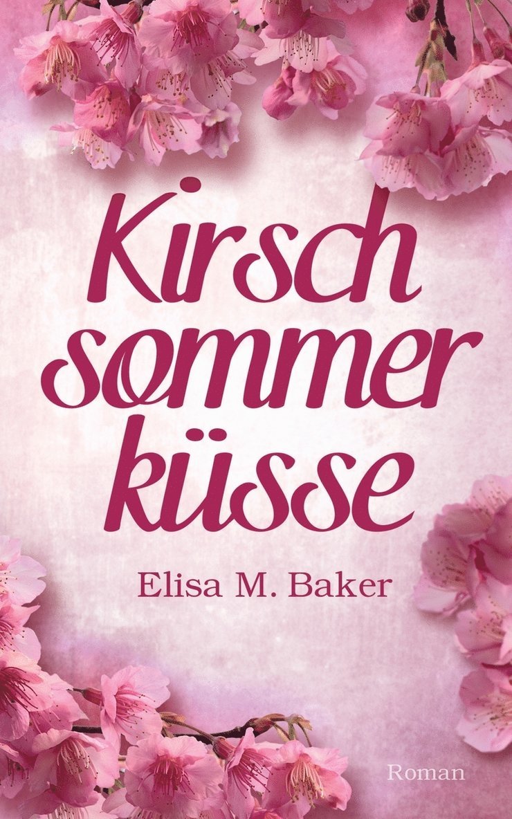 Elisa M Baker, Elisa M. Baker - Kirschsommerküsse, Häftad