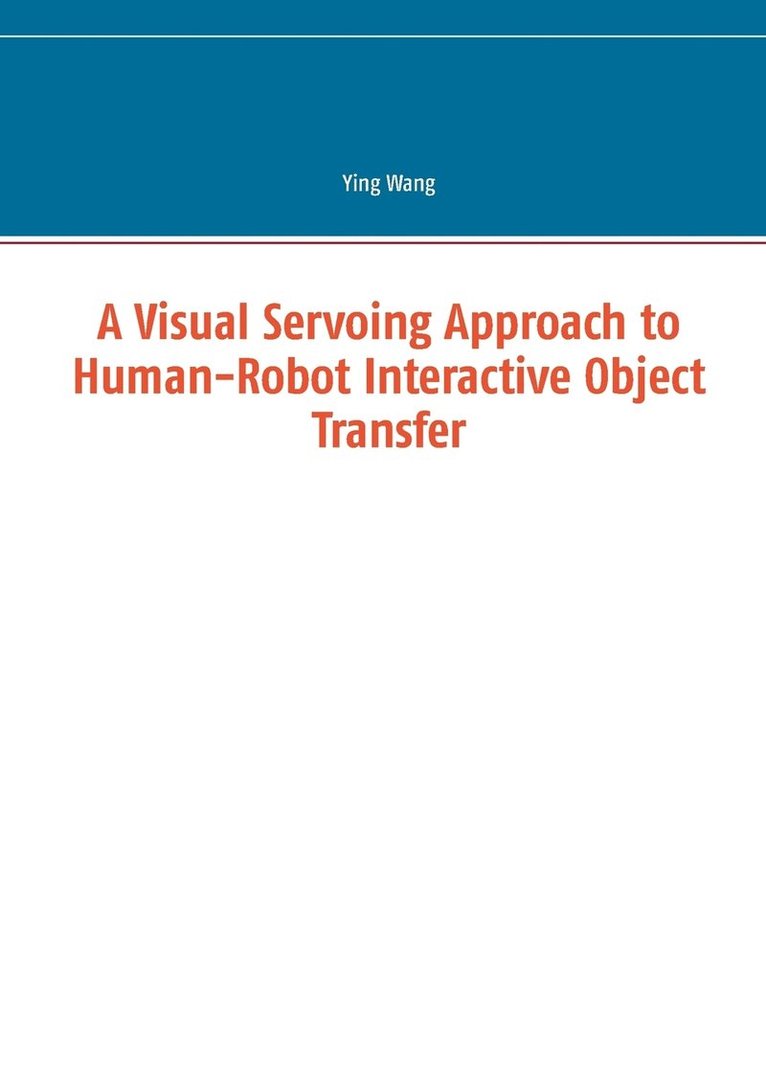 A Visual Servoing Approach to Human-Robot Interactive Object Transfer 1