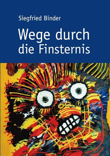 Siegfried Binder - Wege durch die Finsternis, Häftad