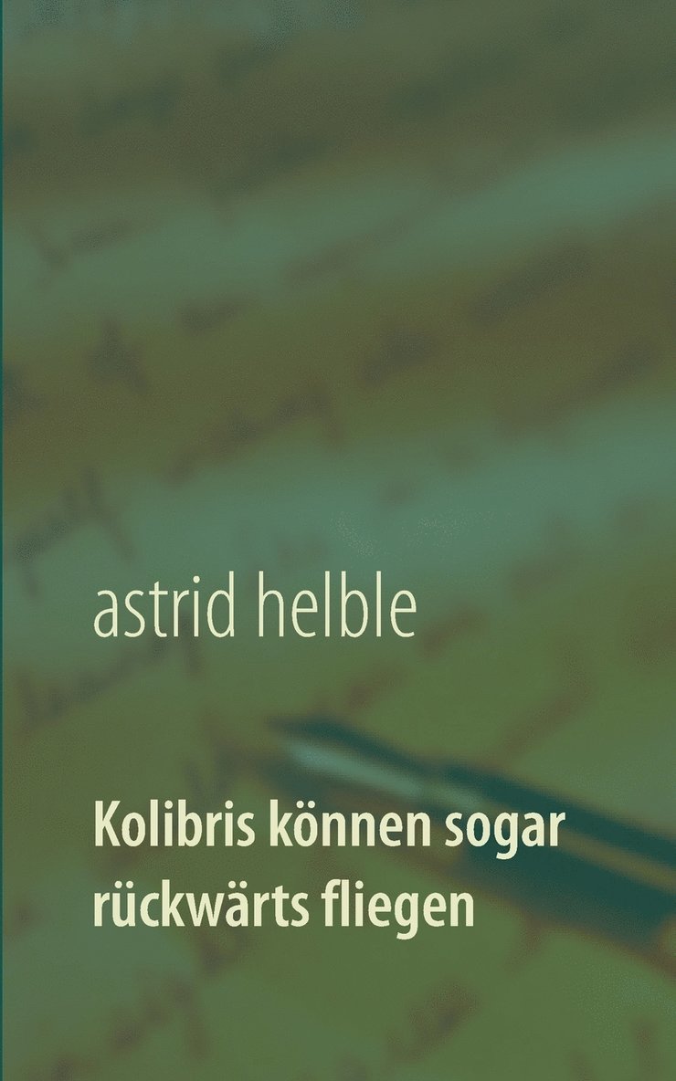 Astrid Helble - Kolibris können sogar rückwärts fliegen, Häftad