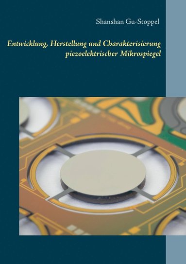 bokomslag Entwicklung, Herstellung und Charakterisierung piezoelektrischer Mikrospiegel