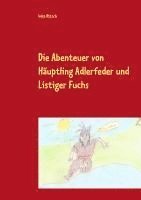 Inka Nitsch - Die Abenteuer von Häuptling Adlerfeder und Listiger Fuchs, Häftad