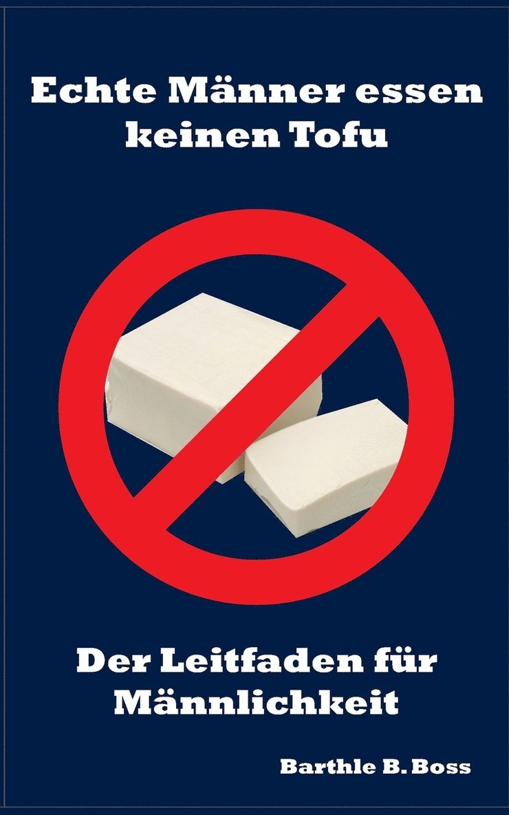 Echte Männer essen keinen Tofu