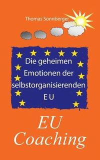 bokomslag Die geheimen Emotionen der selbstorganisierenden Europischen Union