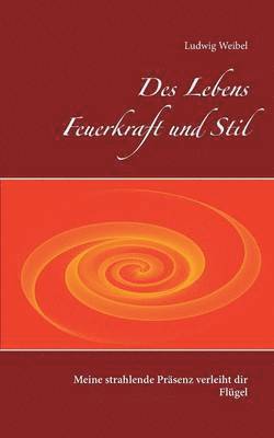 Ludwig Weibel - Des Lebens Feuerkraft und Stil, Häftad