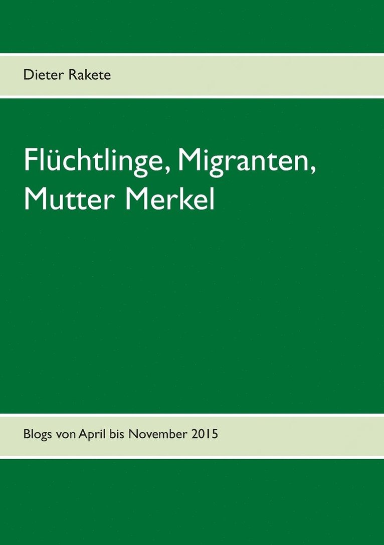 Flchtlinge, Migranten, Mutter Merkel 1