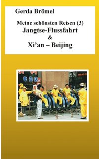 bokomslag Meine schnsten Reisen (3) Jangtse-Flussfahrt & Xi'an - Beijing