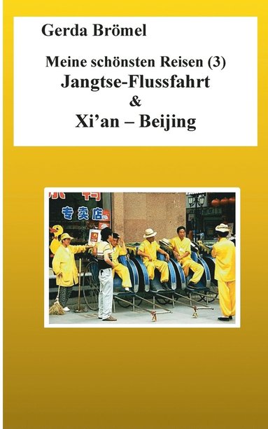 bokomslag Meine schönsten Reisen (3) Jangtse-Flussfahrt & Xi'an - Beijing
