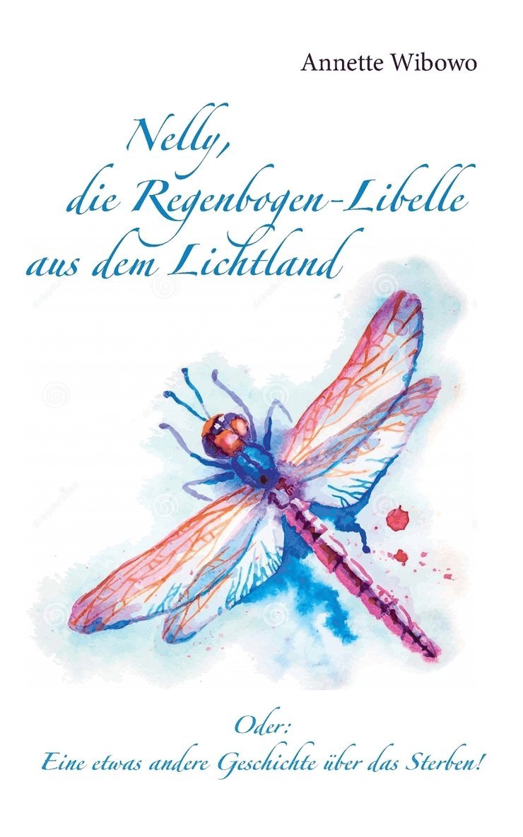 Nelly, die Regenbogenlibelle aus dem Lichtland