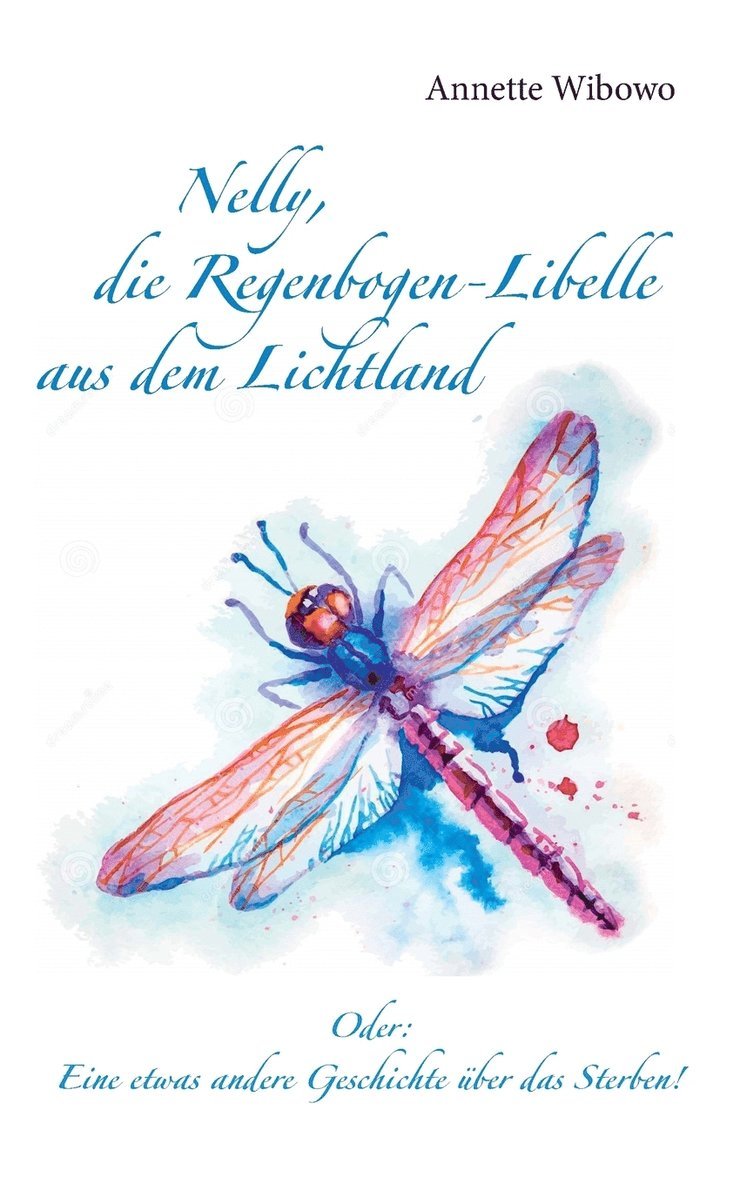 Nelly, die Regenbogenlibelle aus dem Lichtland 1