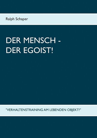 bokomslag Der Mensch - Der Egoist!