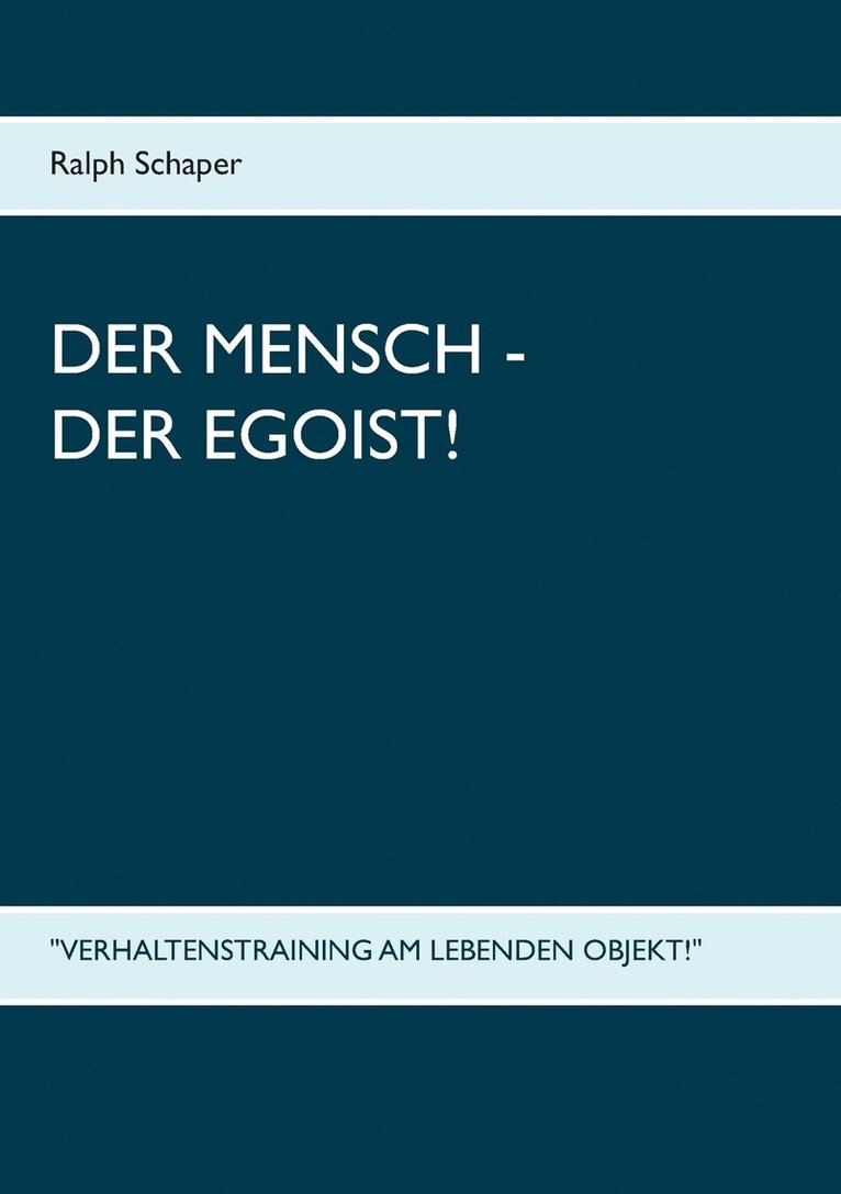 Der Mensch - Der Egoist! 1