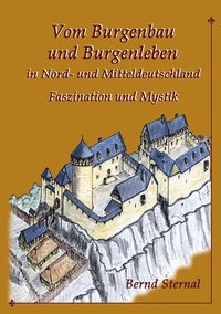 bokomslag Vom Burgenbau und Burgenleben in Nord- und Mitteldeutschland: Faszination und Mystik