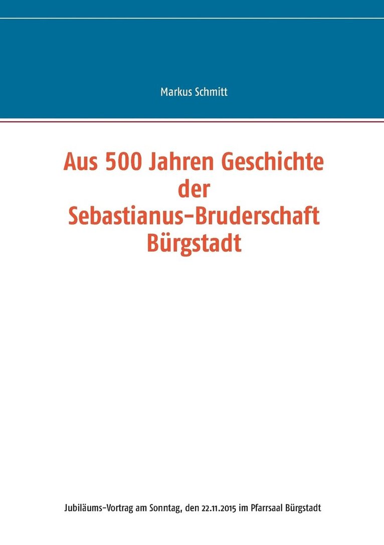 Aus 500 Jahren Geschichte der Sebastianus-Bruderschaft Brgstadt 1