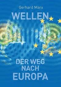 bokomslag Wellen - der Weg nach Europa