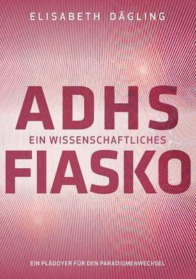 ADHS - Ein wissenschaftliches Fiasko