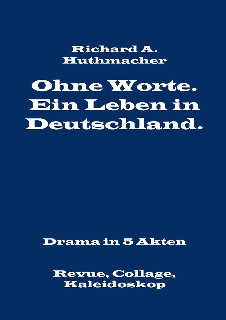 Ohne Worte. Ein Leben in Deutschland. Drama in 5 Akten 1