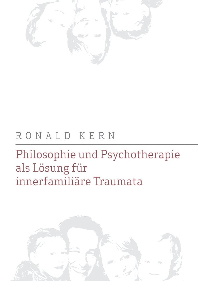 Philosophie und Psychotherapie als Lösung für innerfamiliäre Traumata