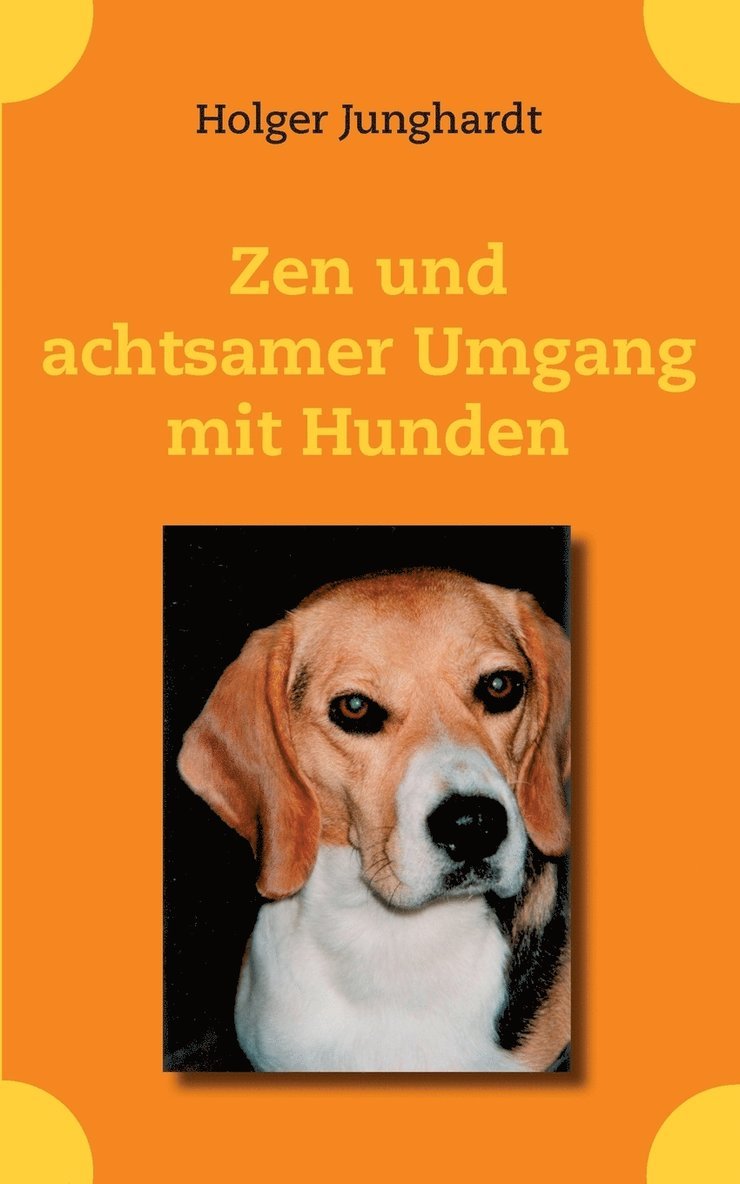 Zen und achtsamer Umgang mit Hunden 1