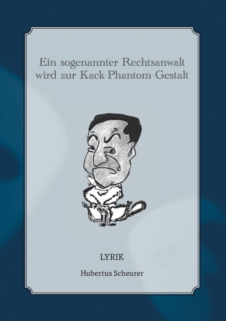 sogenannter Rechtsanwalt wird zur Kack-Phantom-Gestalt